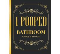 Bathroom Guest Book I Pooped: Large Personalized Funny Guest Book For Home Visitors To Sign In With Hilarious Prompts
