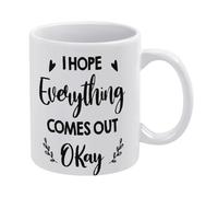 Bathroom Quote Mug I Hope Everything Comes Out Okay Mug Funny Coffee Mug,Man Cave Prints,The Best Gift for Colleagues, Parents, and Grandparents, 110z Men and Women