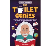 Bathroom Reader 2023: The Toilet Genius. Wipe Away Boredom with Toilet Trivia, Poop Jokes, Fun Puzzles, and Interesting Facts for Adults: Toilet Books for Bathroom Guest Book (Senior Brain Workouts)