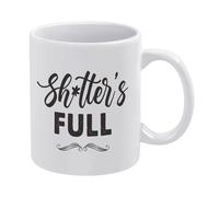 Bathroom Shitter's Full Mug Funny Coffee Mug,Man Cave Prints,The Best Gift for Colleagues, Parents, and Grandparents, 110z Men and Women