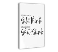 Bathroom Wall Quote, Some People Come to Sit And Think, Some Just Come to Shit And Stink Decorative Poster Canvas Art Wall Decor Posters Home Bar Restaurant Garage Cafe Logo Gift 20x30inch(50x75cm)