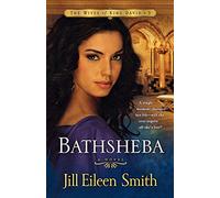 Bathsheba: A Novel (The Wives of King David) (Volume 3) by Jill Eileen Smith (2011-03-01)