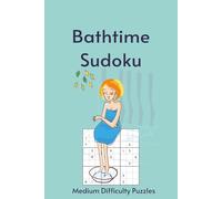 Bathtime Sudoku: Sudoku in the Tub | 55 Medium Difficulty Puzzles for Your Long, Uninterrupted Soak | 6X9in, 110 Pages | Solutions Included (Bathroom Break)