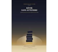 BÂTIR SANS ATTENDRE: Quand Dieu refuse que ton avancée dépende d'un autre agenda (Témoignages de Victoire)