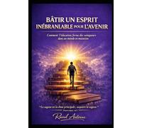 BATIR UN ESPRIT INEBRANLABLE POUR L'AVENIR: COMMENT L'EDUCATION FORME DES VAINQUEURS DANS UN MONDE EN MUTATION