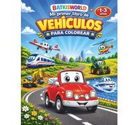 Batkisworld : Mi primer libro de vehículos: 40 vehículos para colorear y 11 actividades sencillas para aprender jugando · Coches, camiones, tractores, ... mucho más · Para niños y niñas de 1 a 3 años