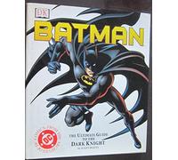 Batman: the Ultimate Guide to the "DC Comic's" Super Hero
