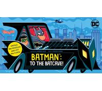 Batman: To the Batcave! (An Abrams Extend-a-Book) : A Board Book