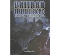 Batman Unmasked: Analyzing a Cultural Icon