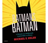 Batman's Batman: A Memoir from Hollywood, Land of Bilk and Money