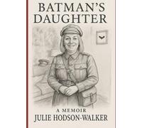 Batman's Daughter: A memoir by Julie Hodson-Walker