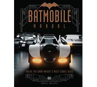 Batmobile Owner's Manual – Inside the Dark Knight's Most Iconic Rides – Titan Books