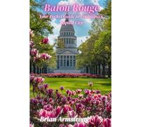 Baton Rouge: Your Pocket Guide to Louisiana’s Capital City