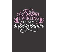 Baton Twirling is My Superpower: Baton Twirling Blank Line Journal Notebook