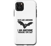 Bats Are Awesome I Am Awesome Therefore I Am A Bat Case for iPhone 11 Pro Max