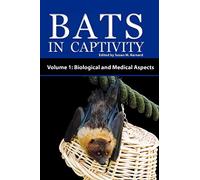 Bats in Captivity - Volume 1: Biological and Medical Aspects