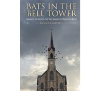 Bats in the Bell Tower : Unmasking the Doctrines That have Seduced the Modern-Day Church