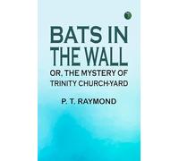 Bats in the Wall; or, The Mystery of Trinity Church-yard
