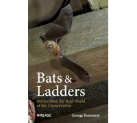 Bats & Ladders: Stories from the Real World of Bat Conservation