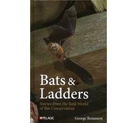 Bats & Ladders: Stories from the Real World of Bat Conservation (Bat Biology and Conservation)