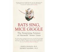 Bats Sing, Mice Giggle: The Surprising Science of Animals' Inner Lives