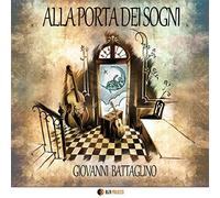 Battaglino Giovanni - Alla Porta Dei Sogni