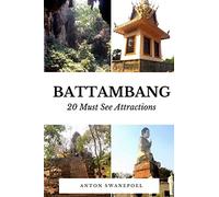 Battambang: 20 Must See Attractions (Cambodia Travel Guide Books By Anton)