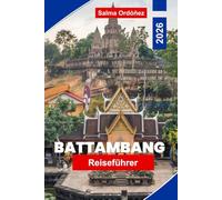 Battambang Reiseführer 2026: Entdecken Sie koloniale Architektur, das Leben am Flussufer, lokale Küche, kulturelle Sehenswürdigkeiten und praktische Tipps für Ihre Kambodscha-Reise