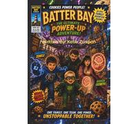 Batter Bay The Ultimate Power-Up Adventure!: Powered by Teamwork, Love, and Laughter