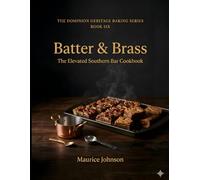 Batter & Brass: The Elevated Southern Bar Cookbook (The Dominion Heritage Baking Series)