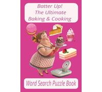 Batter Up! The Ultimate Baking and Cooking Word Search Puzzle Book: Word Search with Easy-to-Read Print about Baking, Cooking and More| 6x9 inches, ... Gift for, Vacations, Holidays and free Time.