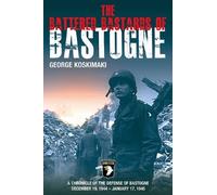 Battered Bastards of Bastogne by George Koskimaki (2011-12-12)