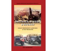 Battered, Bloody & Broken: USAAF Emergency Landings at RAF Manston