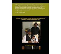 Battered but Unbowed:: A Black Father’s Emotional Journey Parenting a Medically Complex Child