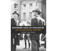 Battersby Hats of Stockport: An Illustrated History