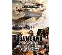 Battery D First Rhode Island Light Artillery in the Civil War