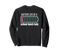 Battery Life of a School Lunch Lady Funny Cafeteria Sweatshirt