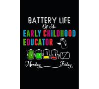 Battery Life Of An Early Childhood Educator: Journal / Notebook / Diary, 120 Blank Lined Pages, 6 x 9 inches, Matte Finish Cover, Great Gift For Kids And Adults