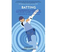 Batting: A Comprehensive Modern Guide for Cricket Players and Coaches (Polaris Publishing Cricket Guides)