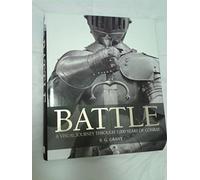 BATTLE A Visual Journey Through 5,000 Years of Combat