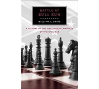 Battle at Bull Run: A History of the First Major Campaign of the Civil War