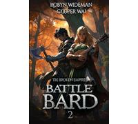 Battle Bard 2: Bards of the Broken Empire