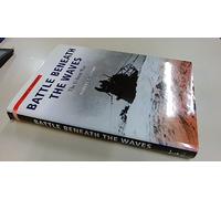 Battle Beneath the Waves: The U-boat War