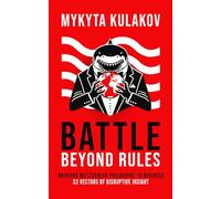 Battle Beyond Rules: Bringing Nietzschean Philosophy to Business. 33 Vectors of Disruptive Insight