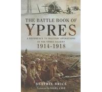 Battle Book of Ypres: A Reference to Military Operations in the Ypres Salient 1914-18