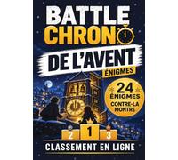 Battle chrono de l’Avent Énigmes: Un calendrier de l’Avent chronométré pour défier les autres et viser le sommet du classement en ligne jusqu’à Noël - Livre jeu ado & adulte