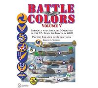 Battle Colors Vol.5: Pacific Theater of Operations: Insignia and Aircraft Markings of the U.S. Army Air Forces in World War II