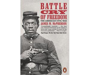 Battle Cry of Freedom: The American Civil War