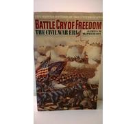 Battle Cry of Freedom: The Civil War Era