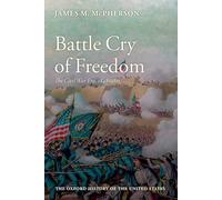 Battle Cry of Freedom : The Civil War Era